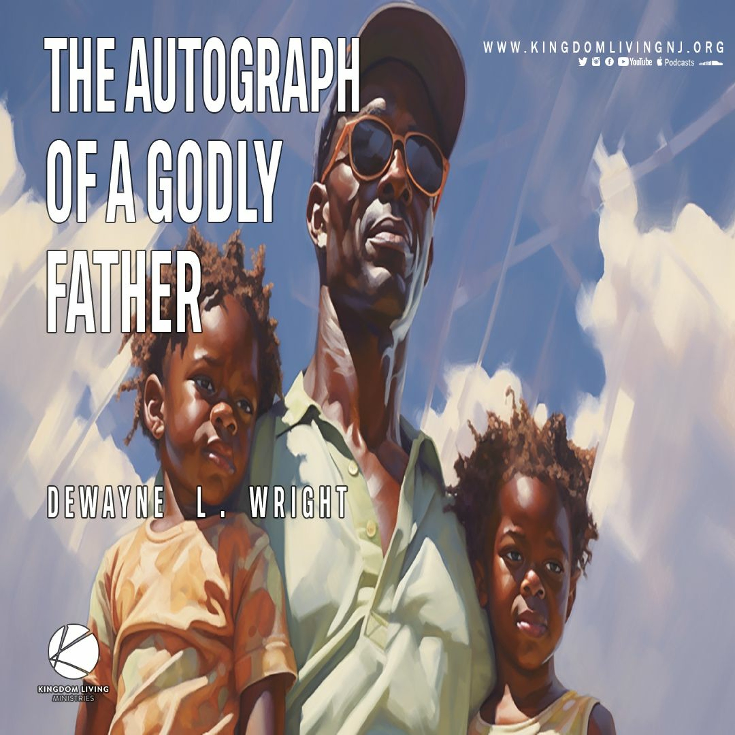 The Autograph Of A Godly Father - Pastor DeWayne L. Wright - 06/18/23 episode artwork