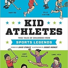 =$@G.E.T#% 📖 Kid Athletes: True Tales of Childhood from Sports Legends (Kid Legends) by David