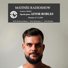 AITOR ROBLES guestmix for MATINEE radioshow @ Ibiza Global Radio