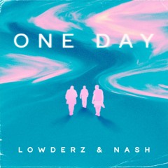 One Day (Lowderz, NASH Remix)