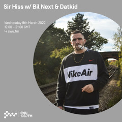 Sir Hiss w/ Bil Next & Datkid 09TH MAR 2022