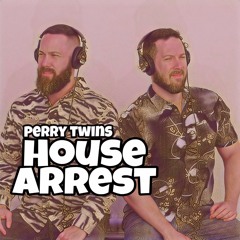 Perry Twins House Arrest