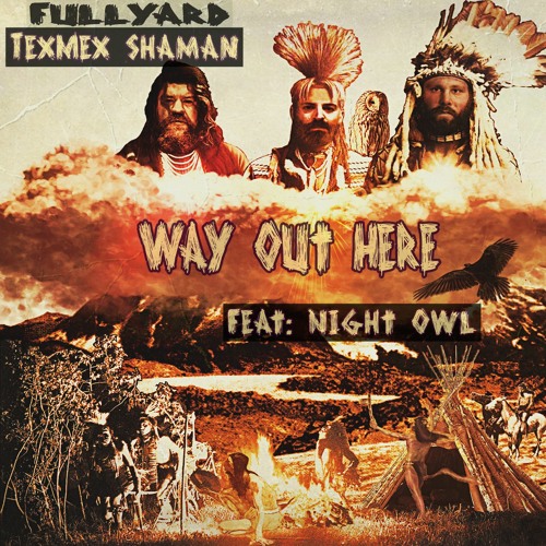 Way Out Here ft. Night Owl - collab with TexMex Shaman