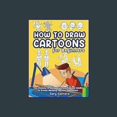 #^Ebook ⚡ How to Draw Cartoons for Beginners: The Ultimate Drawing Guide for Kids and Adults to Cr