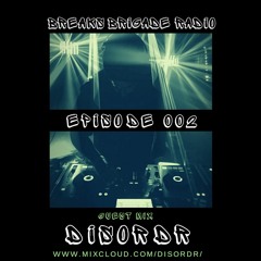 BREAKS BRIGADE RADIO episode 002 - DISORDR