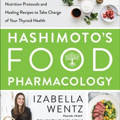 Free eBooks Hashimoto?s Food Pharmacology: Nutrition Protocols and Healing