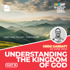 Understanding the Kingdom of God - Part 18 - Greig Garratt