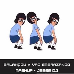 BALANÇOU X VAI EMBRAZANDO MASHUP - JESSE DJ