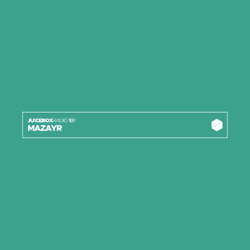 Juicebox Radio 191 - Mazayr