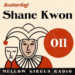 Mellow Circus Radio 011 - Shane Kwon