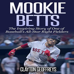 [Get] KINDLE ☑️ Mookie Betts: The Inspiring Story of One of Baseball's All-Star Right