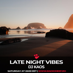 Dj Kaos - Late Night Vibes #232 @ Radio DEEP Romania 23.08.2025