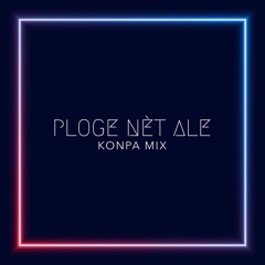 PLOGE NÈT ALE KONPA MIX