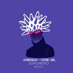 Jamiroquai - Cosmic Girl (Soho Moko Remix)