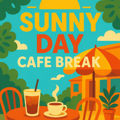 SUNNY DAY CAFE BREAK