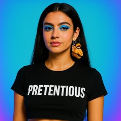 Be Pretentious