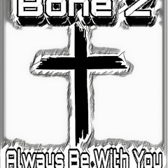 Always Be With You Ft Bone Z