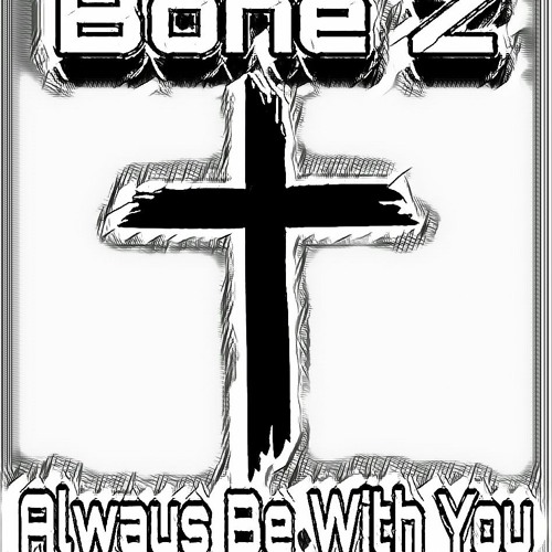 Always Be With You Ft Bone Z