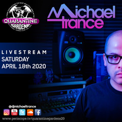 MICHAEL TRANCE - QUARANTINE GARDENS LIVESTREAM - 04 - 18 - 2020