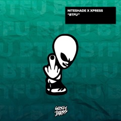 NITESHADE x Xpress - BTFU