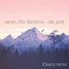 sanah, Vito Bambino - Ale jazz! (Okens Remix)
