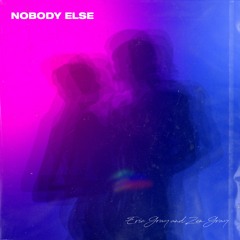 Nobody Else ft. Zen Gray
