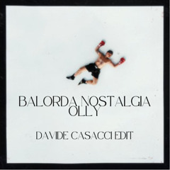 Balorda Nostalgia (Davide Casacci Edit) - Olly