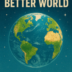 in need for a better world