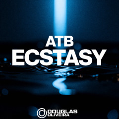ATB - Ecstasy (Douglas Oliveira Edit Remix )