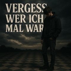 Vergess wer ich mal war