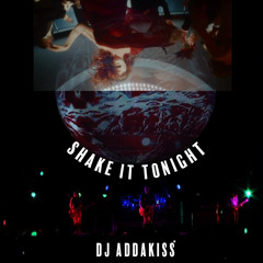 SHAKE IT TONIGHT