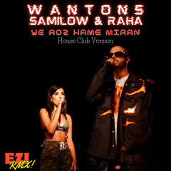 WANTONS  ( SAMILOW & RAHA ) - YE ROZ HAME MIRAN (EZi RMX House Club Version).wav