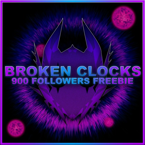Broken Clocks (900 FOLLOWERS FREEBIE)