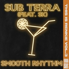 SUB TERRA - SMOOTH RHYTHM (feat. SK)