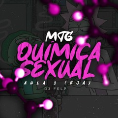 MTG QUIMICA SEXUAL AULA 2 (EJA) = DJ FELP