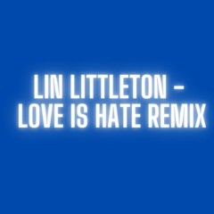 AM - Love Is Hate [Lin Littleton Remix]