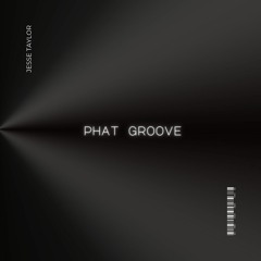 Jesse Taylor -  Phat Groove