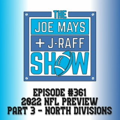 The Joe Mays & J-Raff Show: Episode 361 - 2022 NFL Preview, Part 3: North Divisions