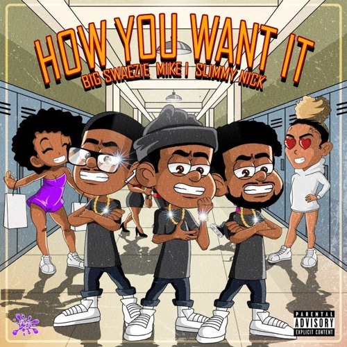 How You Want it - Mike ft. Big Swaezie & Slimmy Nick