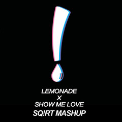 [FREE DOWNLOAD] Lemonade X Show me love SQ!RT Mashup