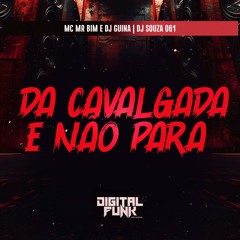 DJ GUINA E MC MR BIM - DA CAVALGADA  E NÃO PARA ( DJ SOUZA 061 )