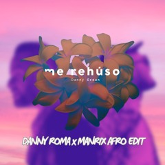 Danny Ocean - Me Rehuso (Danny Roma x Manrix Afro Edit) **Filtered for SoundCloud**
