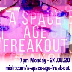 A Space Age Freak Out With John Paynter 24.08.20