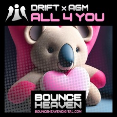 DRIFT X AGM - ALL 4 YOU (⚠️OUT NOW ON BOUNCE HEAVEN DIGITAL⚠️)