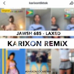 Karixon x Jawsh 685 - Laxed (Soca Remix)