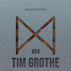 MAUERPFEIFFER PODCAST #24 Tim Grothe