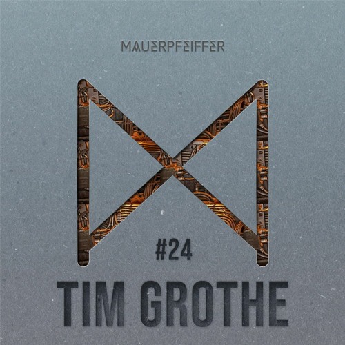 MAUERPFEIFFER PODCAST #24 Tim Grothe