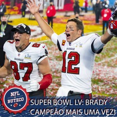 EP#147 - Super Bowl LV E Brady Campeão Mais Uma Vez!
