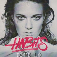Habits - Tove Lo (John Paul Remix)