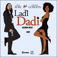 Steve Aoki Feat. Wynter Gordon - Ladi Dadi (Jazmin Dexx Edit)